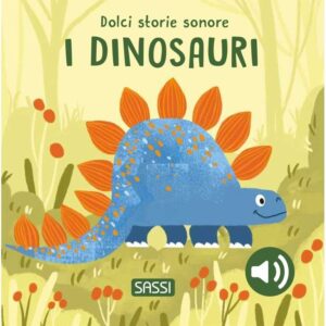 SASSI DOLCI STORIE SONORE - I DINOSAURI