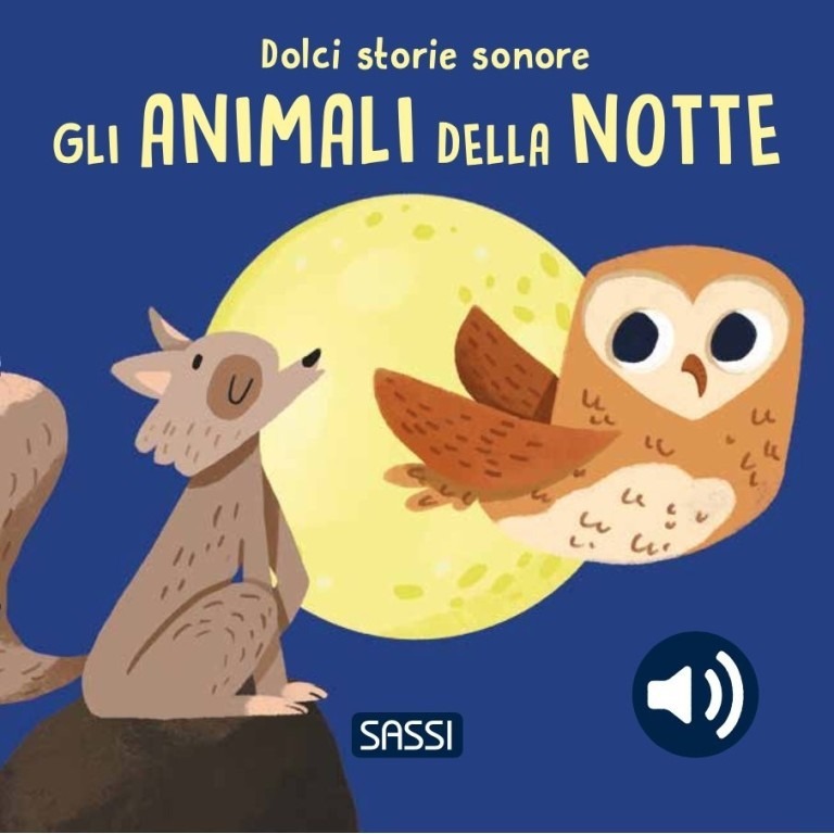 SASSI DOLCI STORIE SONORE - GLI ANIMALI DELLA NOTTE