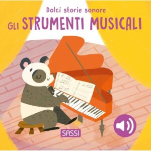 SASSI DOLCI STORIE SONORE - GLI STRUMENTI MUSICALI