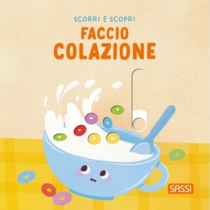 SASSI SCORRI E SCOPRI - FACCIO COLAZIONE
