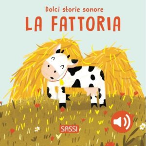 SASSI DOLCI STORIE SONORE - LA FATTORIA