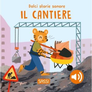 SASSI DOLCI STORIE SONORE - IL CANTIERE