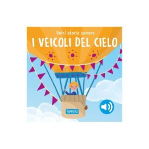 SASSI DOLCI STORIE SONORE - I VEICOLI DEL CIELO