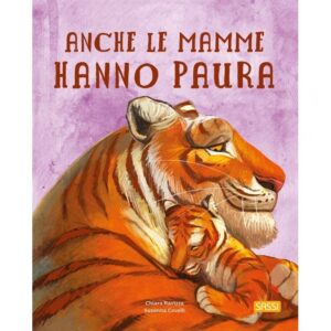 SASSI ANCHE LE MAMME HANNO PAURA