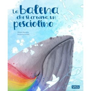 SASSI LA BALENA CHE SI CREDEVA UN PESCIOLINO