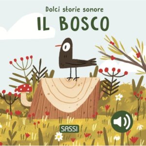 SASSI DOLCI STORIE SONORE - IL BOSCO