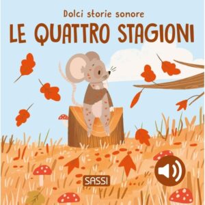 SASSI DOLCI STORIE SONORE - LE QUATTRO STAGIONI
